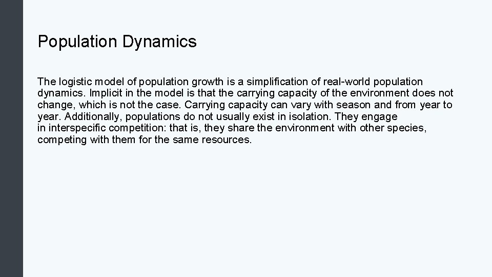Population Dynamics The logistic model of population growth is a simplification of real-world population