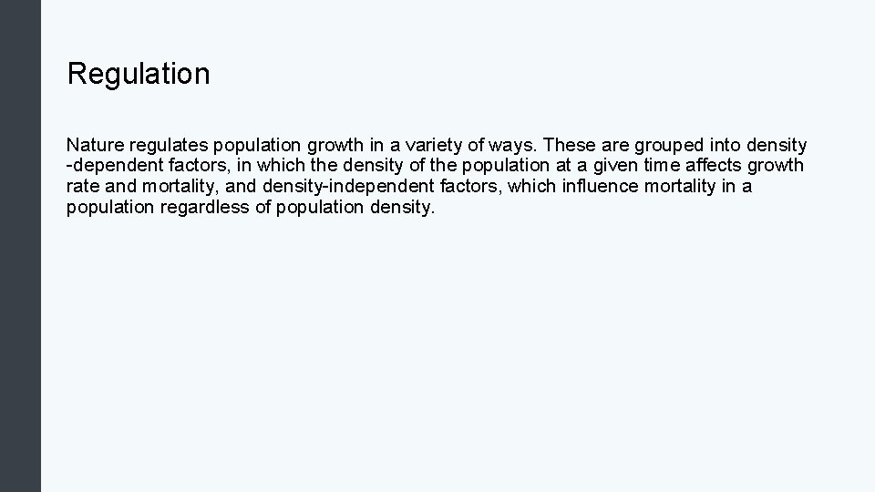 Regulation Nature regulates population growth in a variety of ways. These are grouped into