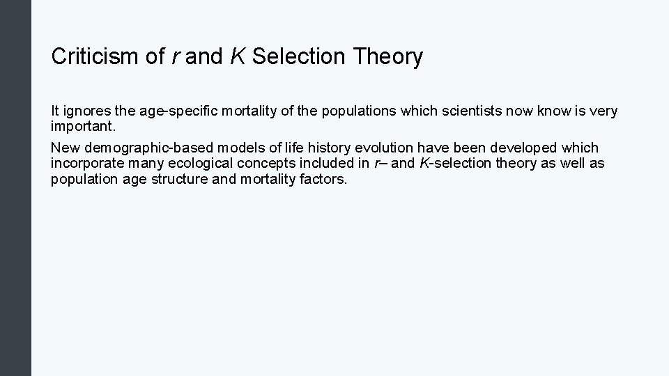 Criticism of r and K Selection Theory It ignores the age-specific mortality of the