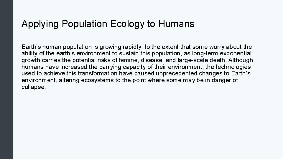 Applying Population Ecology to Humans Earth’s human population is growing rapidly, to the extent