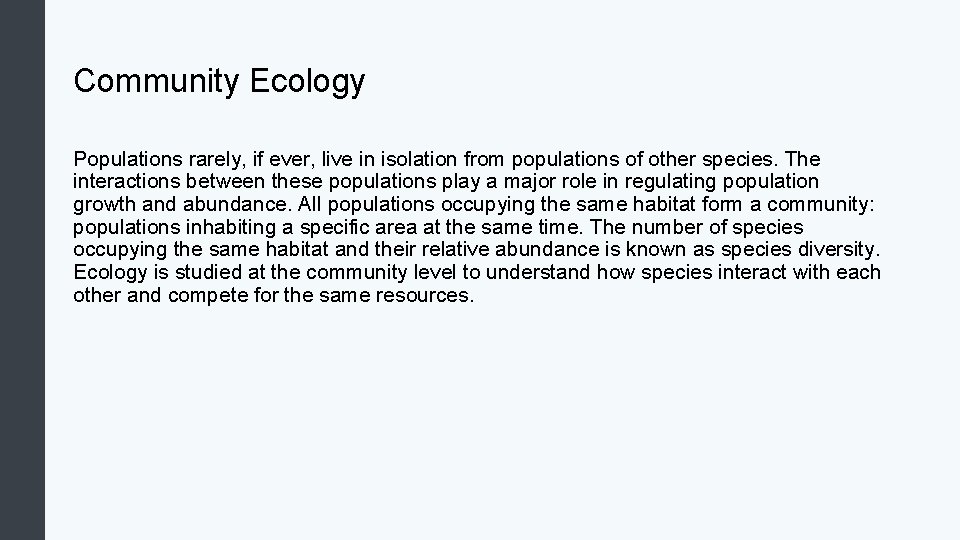 Community Ecology Populations rarely, if ever, live in isolation from populations of other species.