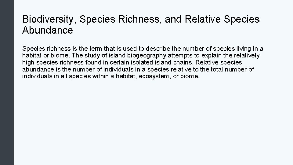 Biodiversity, Species Richness, and Relative Species Abundance Species richness is the term that is