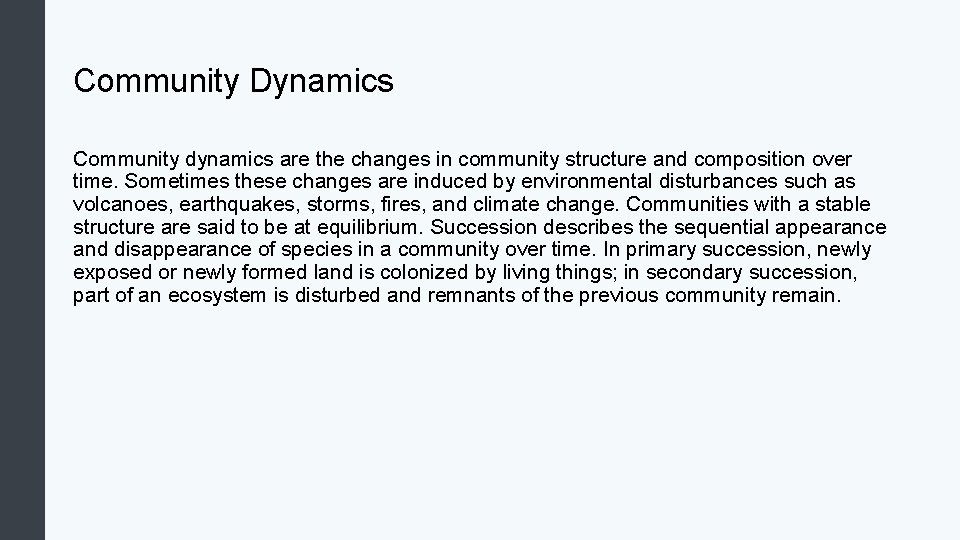 Community Dynamics Community dynamics are the changes in community structure and composition over time.