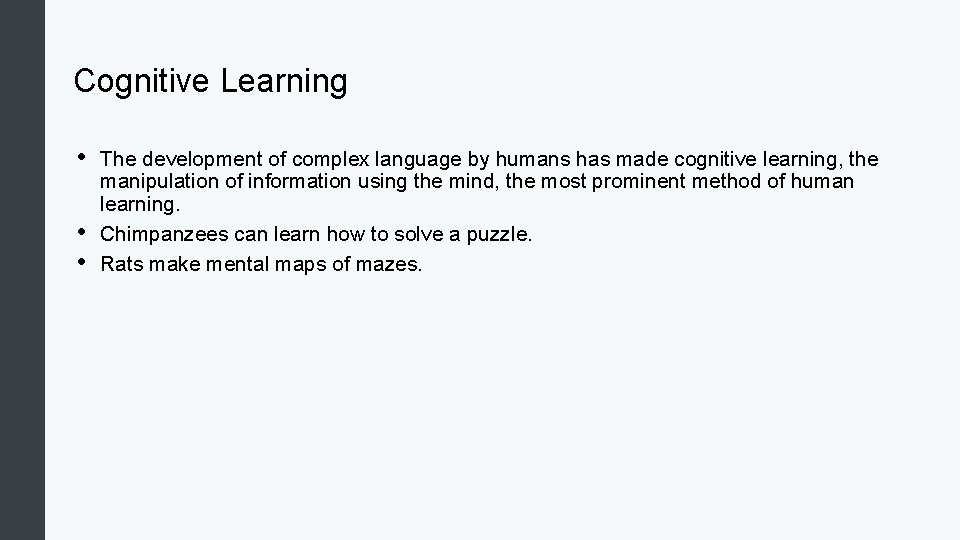 Cognitive Learning • • • The development of complex language by humans has made