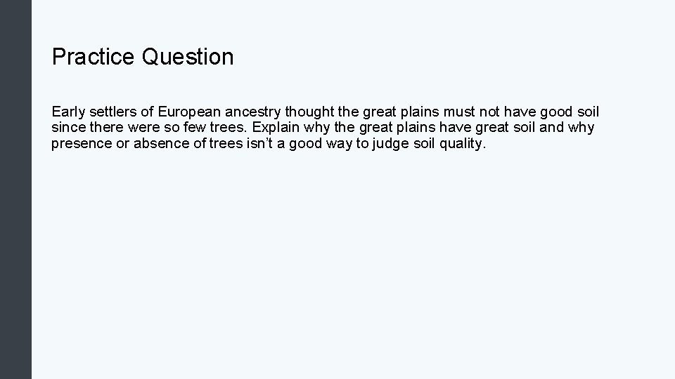 Practice Question Early settlers of European ancestry thought the great plains must not have