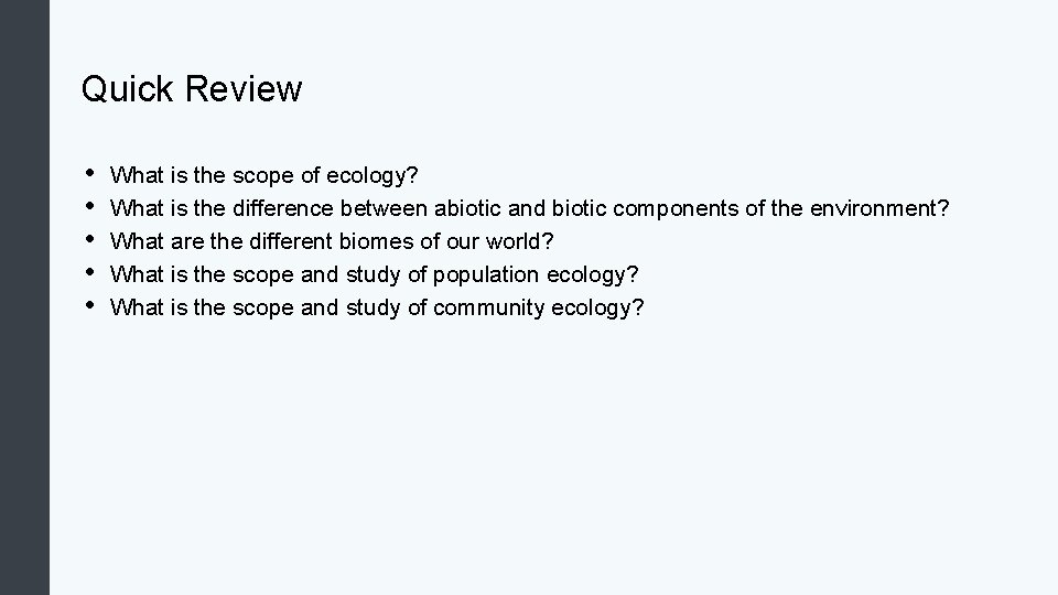 Quick Review • • • What is the scope of ecology? What is the