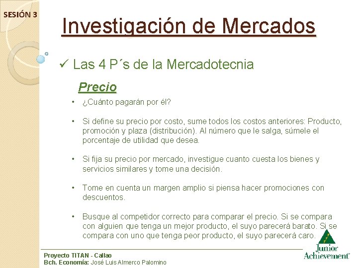 SESIÓN 3 Investigación de Mercados ü Las 4 P´s de la Mercadotecnia Precio •