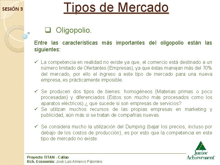 SESIÓN 3 Tipos de Mercado q Oligopolio. Entre las características más importantes del oligopolio