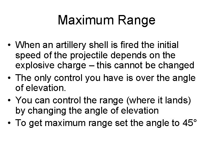 Maximum Range • When an artillery shell is fired the initial speed of the