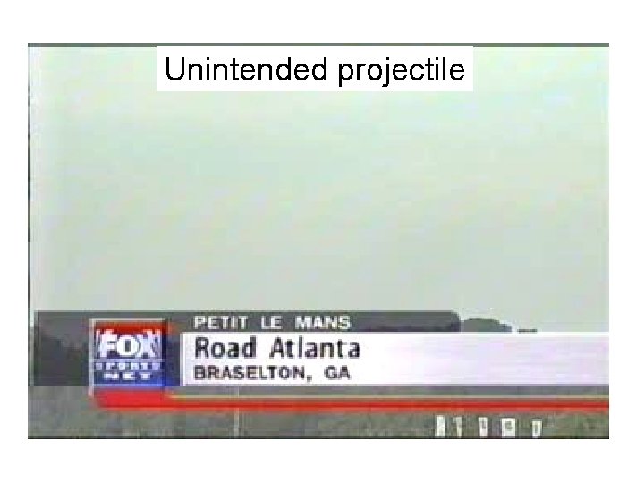 Unintended projectile 