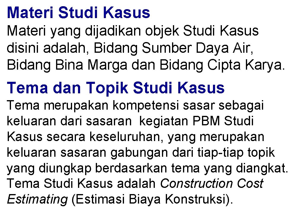 Materi Studi Kasus Materi yang dijadikan objek Studi Kasus disini adalah, Bidang Sumber Daya