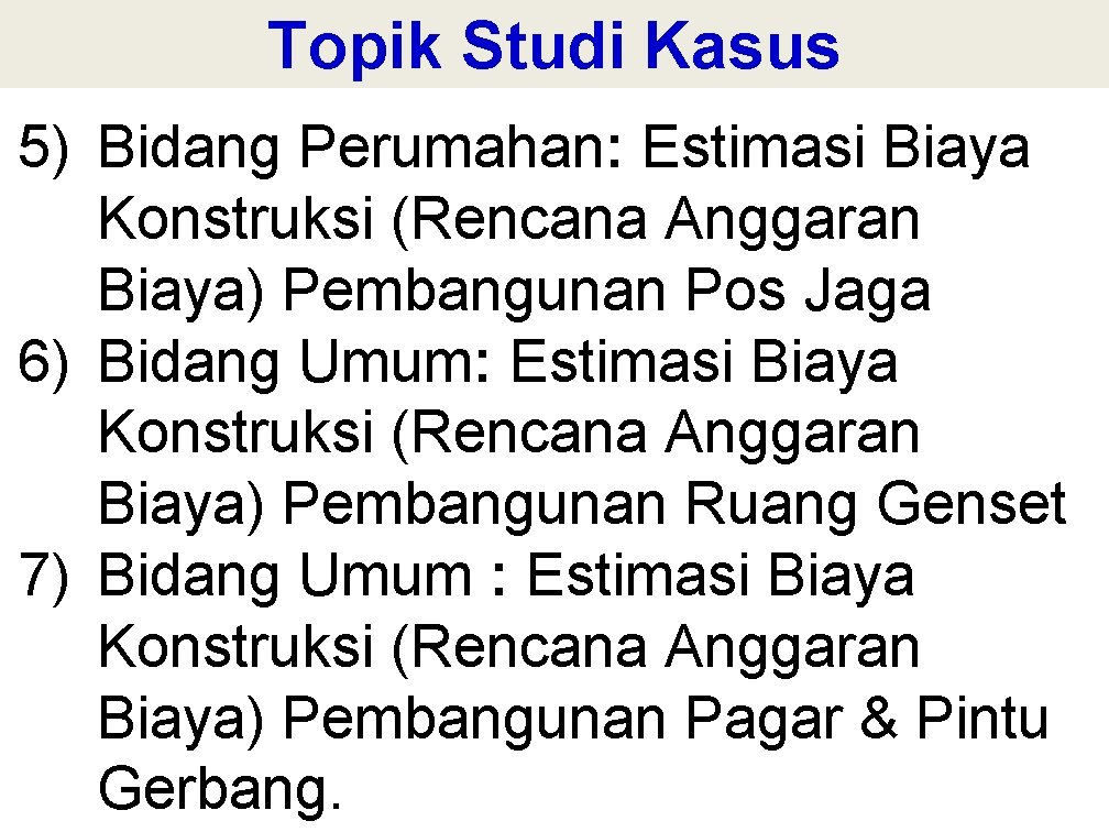 Topik Studi Kasus 5) Bidang Perumahan: Estimasi Biaya Konstruksi (Rencana Anggaran Biaya) Pembangunan Pos