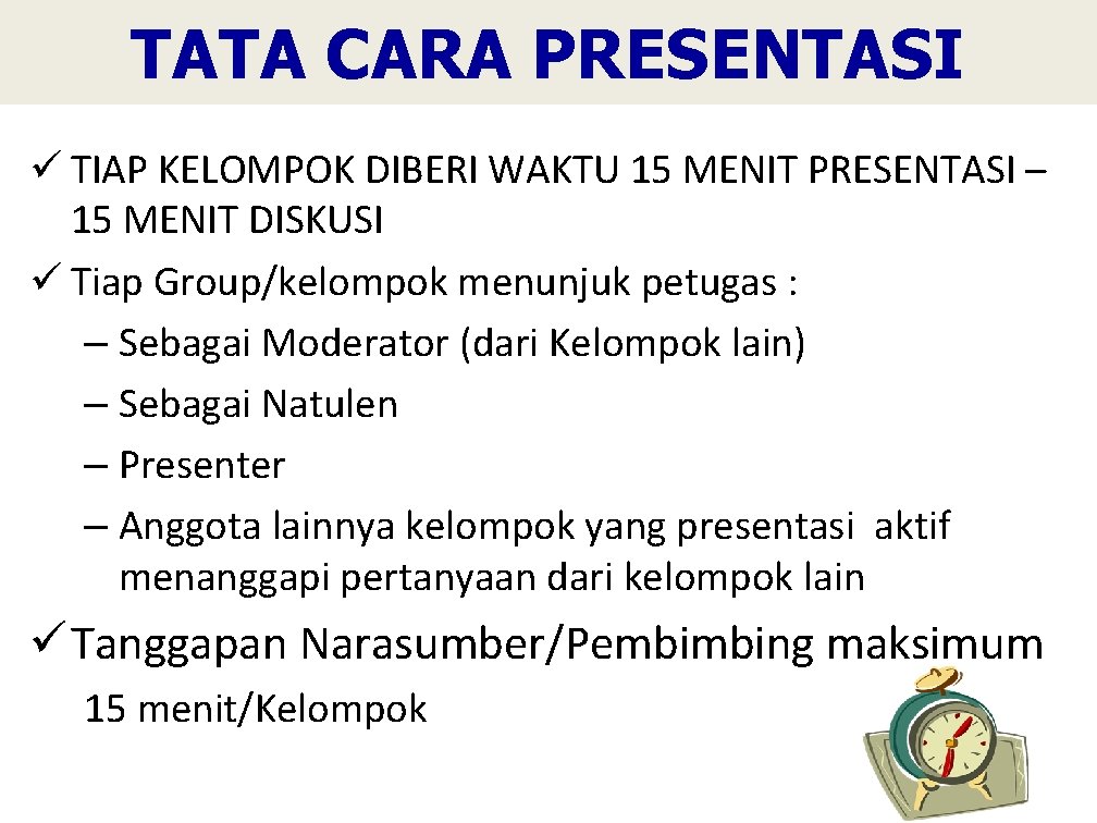 TATA CARA PRESENTASI ü TIAP KELOMPOK DIBERI WAKTU 15 MENIT PRESENTASI – 15 MENIT