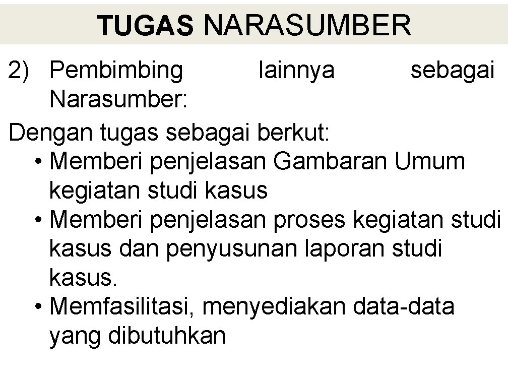 TUGAS NARASUMBER 2) Pembimbing lainnya sebagai Narasumber: Dengan tugas sebagai berkut: • Memberi penjelasan