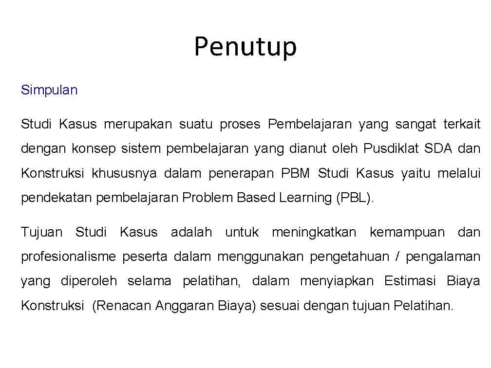 Penutup Simpulan Studi Kasus merupakan suatu proses Pembelajaran yang sangat terkait dengan konsep sistem