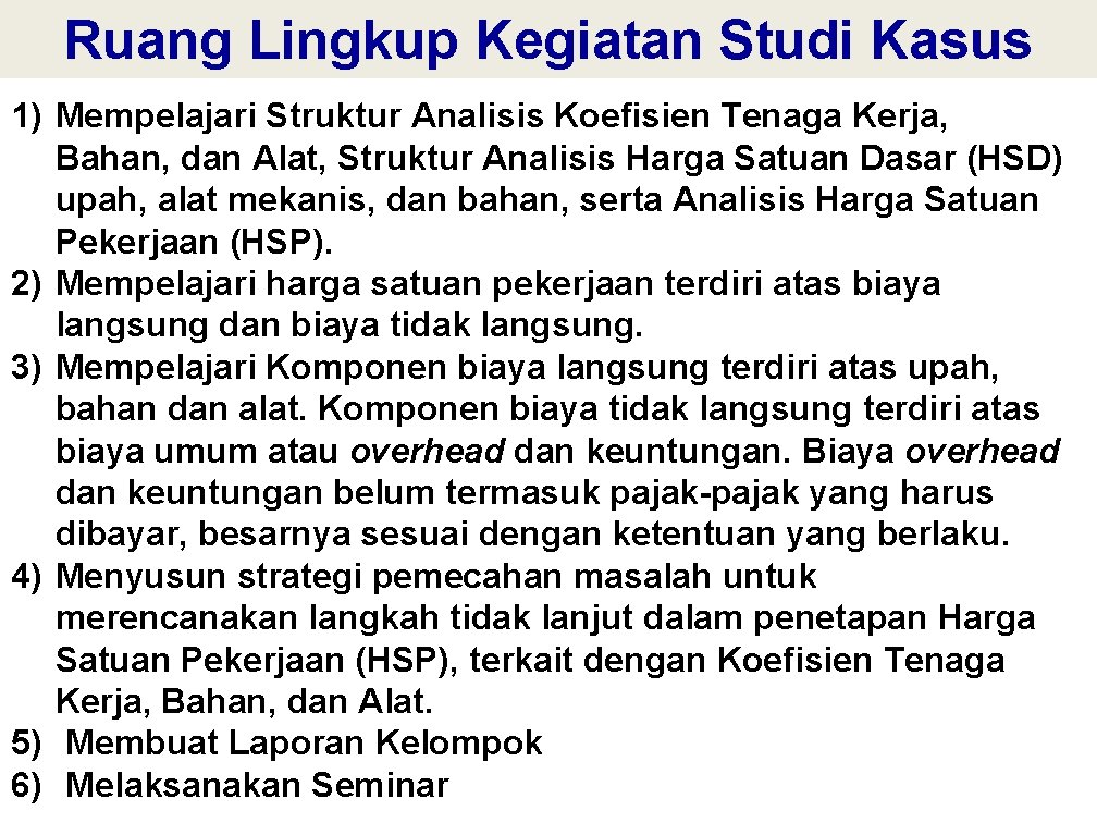 Ruang Lingkup Kegiatan Studi Kasus 1) Mempelajari Struktur Analisis Koefisien Tenaga Kerja, Bahan, dan