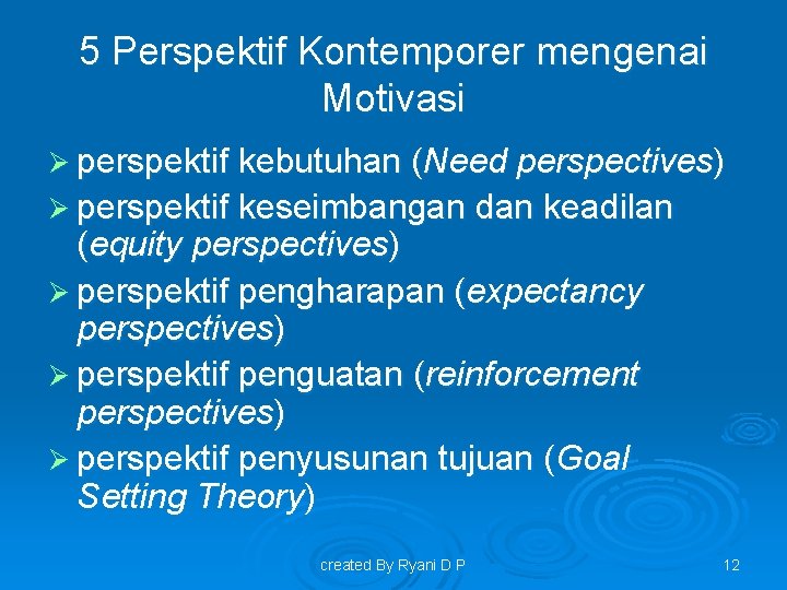 5 Perspektif Kontemporer mengenai Motivasi Ø perspektif kebutuhan (Need perspectives) Ø perspektif keseimbangan dan