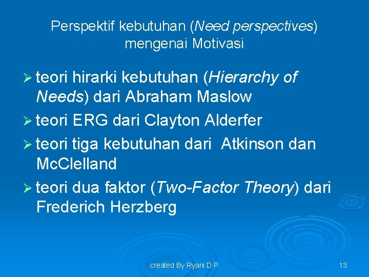 Perspektif kebutuhan (Need perspectives) mengenai Motivasi Ø teori hirarki kebutuhan (Hierarchy of Needs) dari