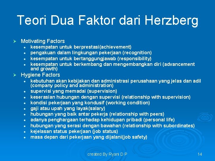 Teori Dua Faktor dari Herzberg Ø Motivating Factors l l Ø kesempatan untuk berprestasi(achievement)