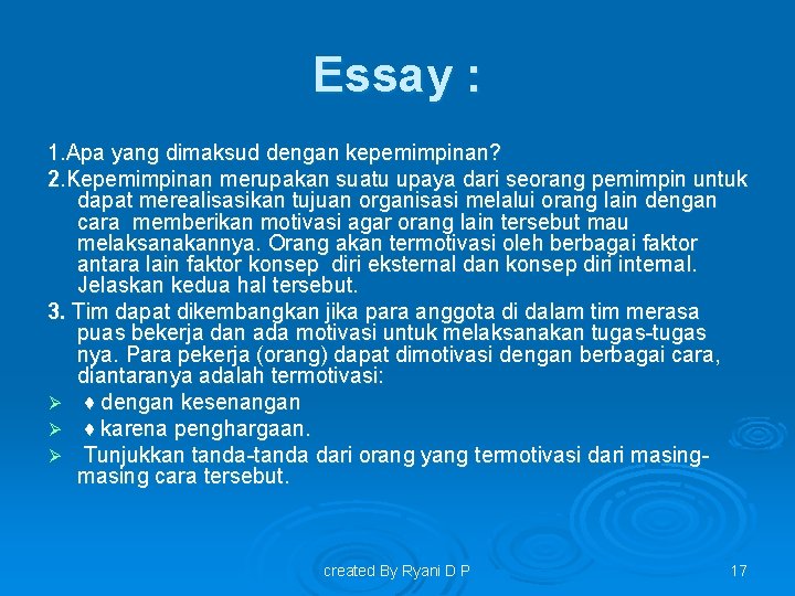 Essay : 1. Apa yang dimaksud dengan kepemimpinan? 2. Kepemimpinan merupakan suatu upaya dari