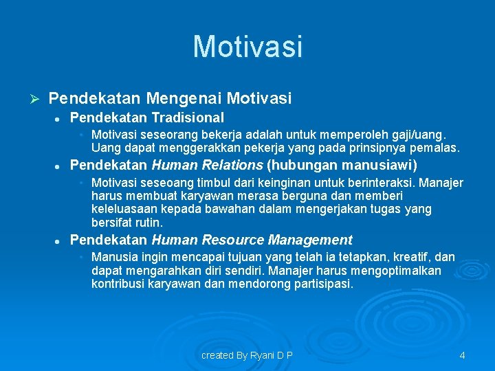 Motivasi Ø Pendekatan Mengenai Motivasi l Pendekatan Tradisional • Motivasi seseorang bekerja adalah untuk