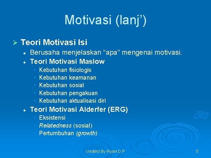 Motivasi (lanj’) Ø Teori Motivasi Isi l l Berusaha menjelaskan “apa” mengenai motivasi. Teori