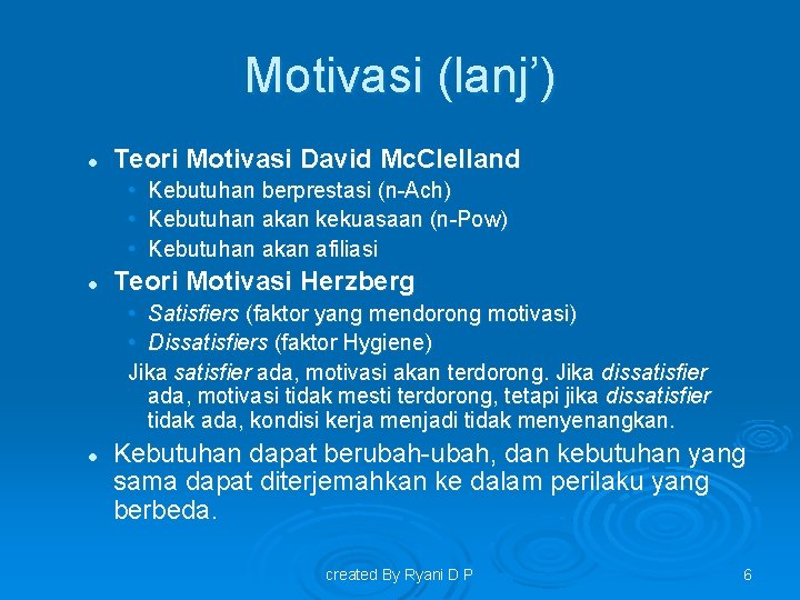 Motivasi (lanj’) l Teori Motivasi David Mc. Clelland • Kebutuhan berprestasi (n-Ach) • Kebutuhan