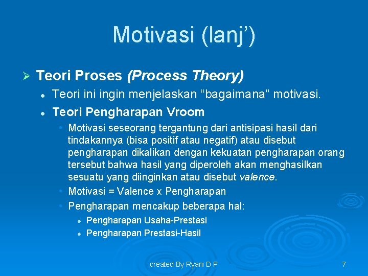 Motivasi (lanj’) Ø Teori Proses (Process Theory) l l Teori ingin menjelaskan “bagaimana” motivasi.