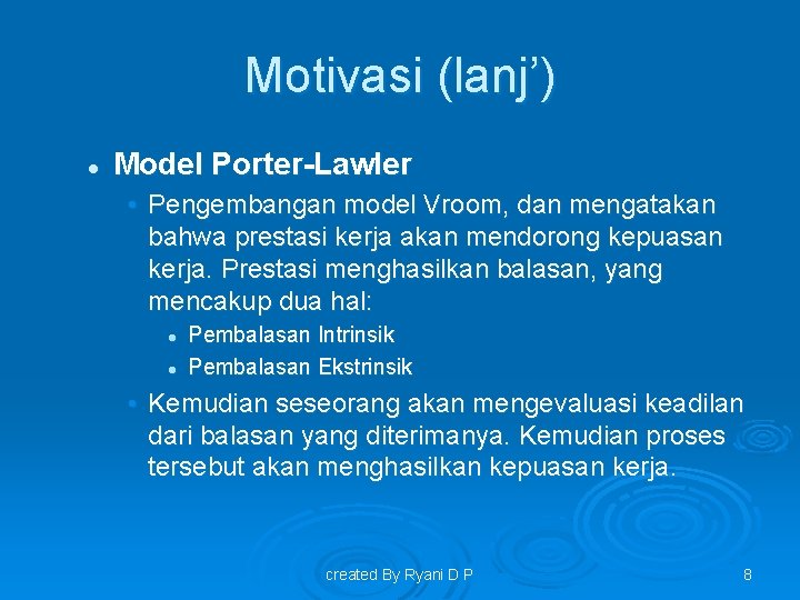 Motivasi (lanj’) l Model Porter-Lawler • Pengembangan model Vroom, dan mengatakan bahwa prestasi kerja