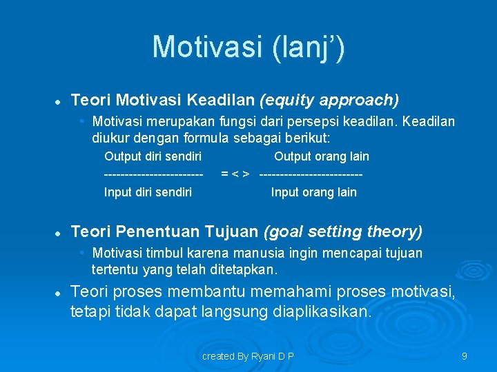 Motivasi (lanj’) l Teori Motivasi Keadilan (equity approach) • Motivasi merupakan fungsi dari persepsi