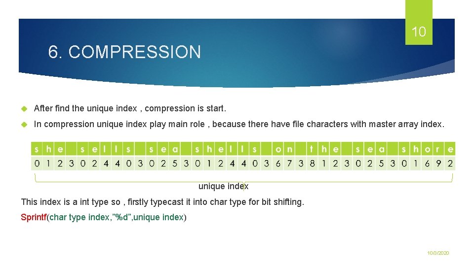 10 6. COMPRESSION After find the unique index , compression is start. In compression