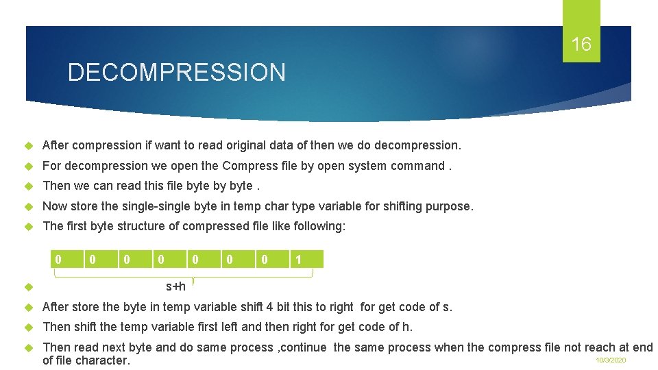 16 DECOMPRESSION After compression if want to read original data of then we do