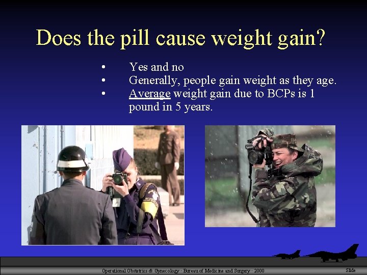Does the pill cause weight gain? • • • Yes and no Generally, people