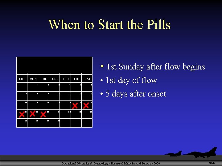 When to Start the Pills • 1 st Sunday after flow begins SUN MON