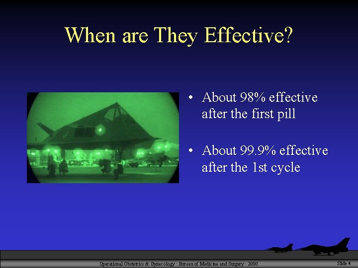 When are They Effective? • About 98% effective after the first pill • About