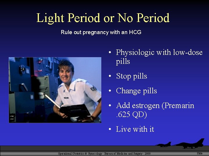 Light Period or No Period Rule out pregnancy with an HCG • Physiologic with