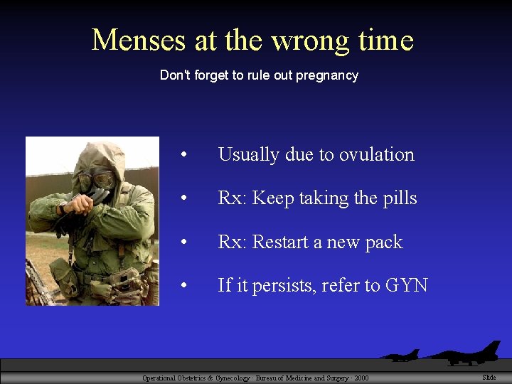 Menses at the wrong time Don't forget to rule out pregnancy • Usually due