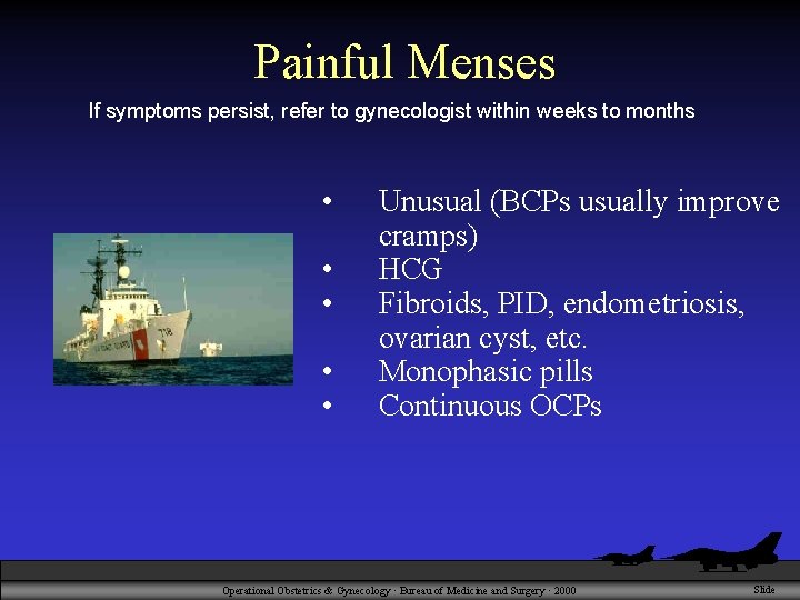 Painful Menses If symptoms persist, refer to gynecologist within weeks to months • •