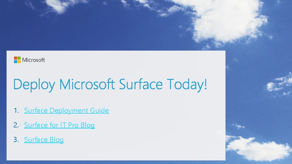 1. Surface Deployment Guide 2. Surface for IT Pro Blog 3. Surface Blog 