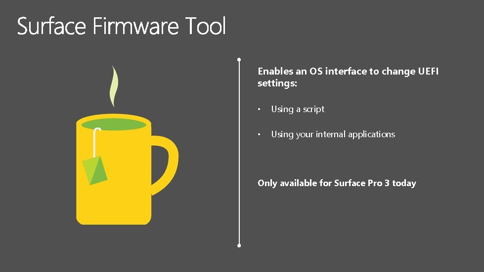 Enables an OS interface to change UEFI settings: • Using a script • Using
