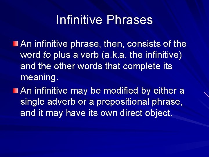 Infinitive Phrases An infinitive phrase, then, consists of the word to plus a verb