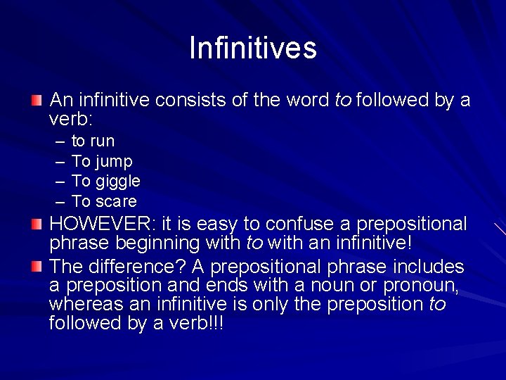 Infinitives An infinitive consists of the word to followed by a verb: – –