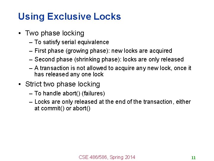 Using Exclusive Locks • Two phase locking – – To satisfy serial equivalence First