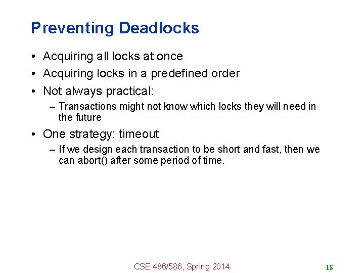 Preventing Deadlocks • Acquiring all locks at once • Acquiring locks in a predefined