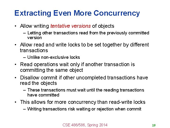 Extracting Even More Concurrency • Allow writing tentative versions of objects – Letting other