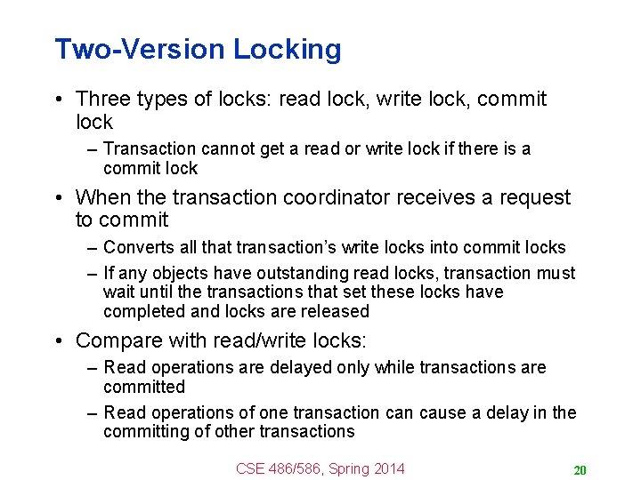 Two-Version Locking • Three types of locks: read lock, write lock, commit lock –