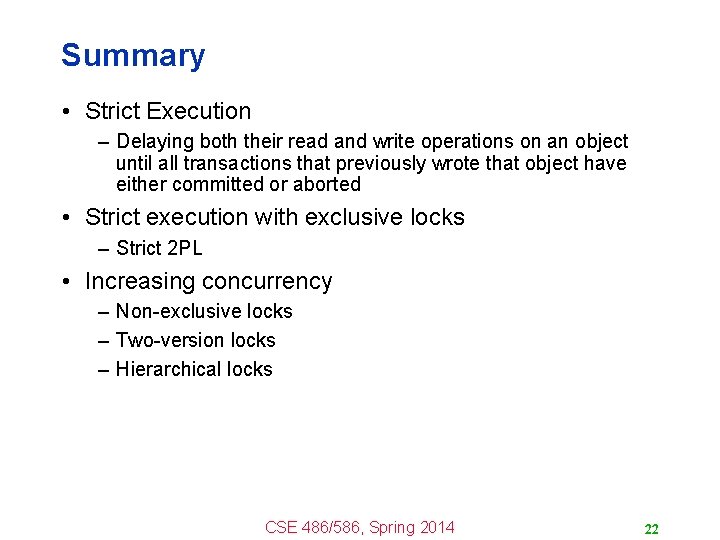 Summary • Strict Execution – Delaying both their read and write operations on an