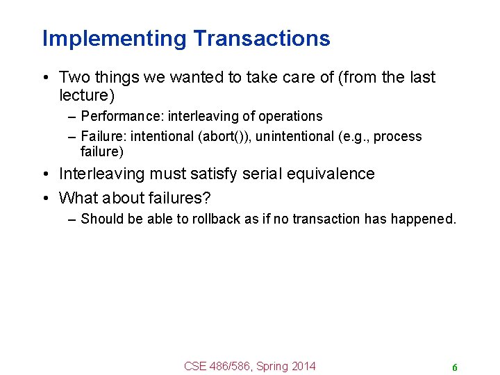 Implementing Transactions • Two things we wanted to take care of (from the last