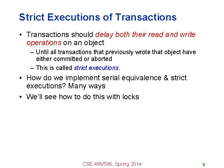 Strict Executions of Transactions • Transactions should delay both their read and write operations