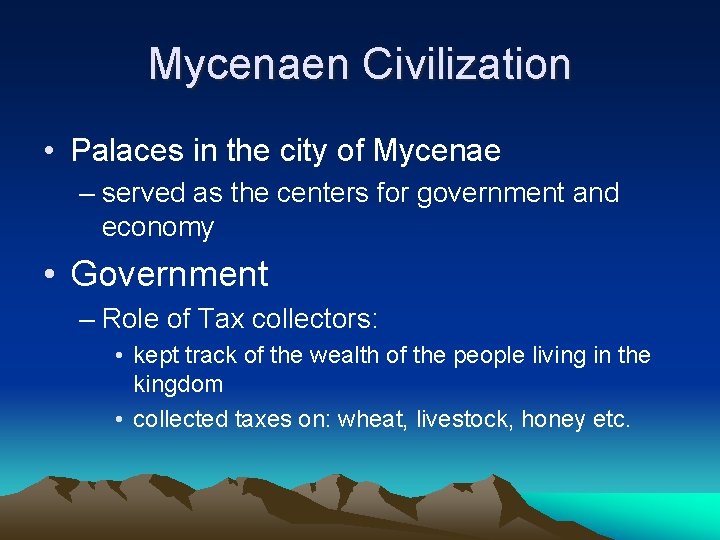 Mycenaen Civilization • Palaces in the city of Mycenae – served as the centers